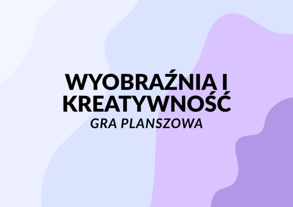 Rozwijanie wyobraźni i kreatywności – Gra planszowa
