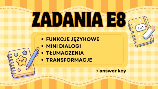Język Angielski Egzamin 8-klasisty - Kompletny zestaw egzaminacyjny do e8 (Reakcje · Dialogi · Tłumaczenia · Transformacje) + ANSWER KEY