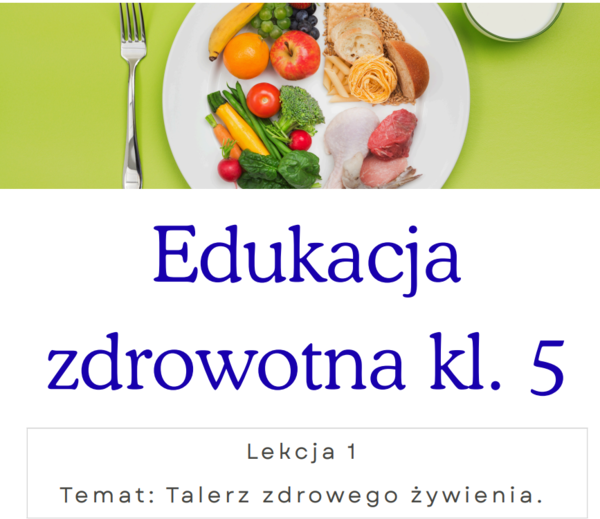 Edukacja zdrowotna kl. 5 Lekcja 1 Temat : Talerz zdrowego żywienia .