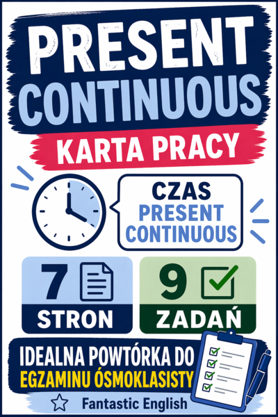 Present Continuous – karta pracy | 7 stron, 9 zadań | egzamin ósmoklasisty