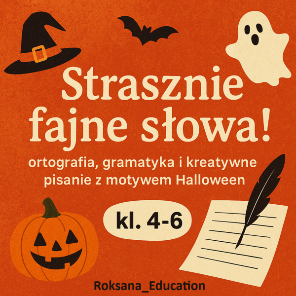 🧙‍♀️ „Strasznie fajne słowa!” – ortografia, gramatyka i kreatywne pisanie z motywem Halloween (kl. 4–6) 👻📚