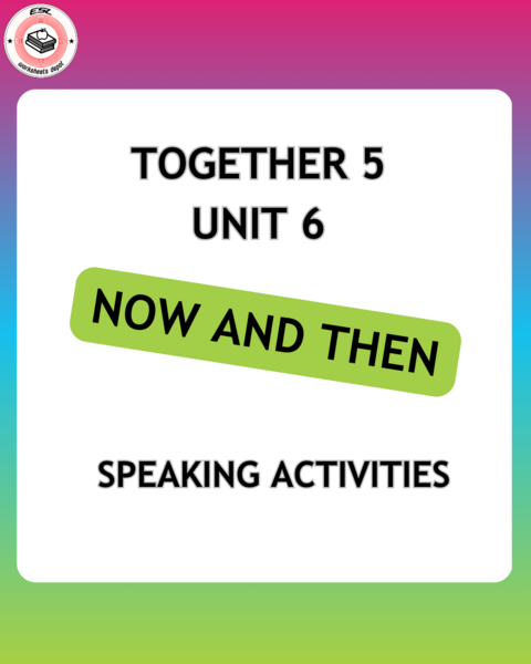 Speaking activities – Together 5 Unit 6