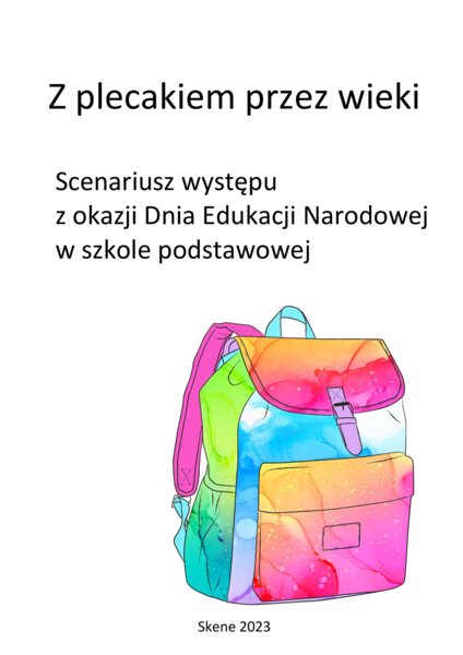 Z plecakiem przez wieki. Scenariusz występu z okazji Dnia Edukacji Narodowej w szkole podstawowej