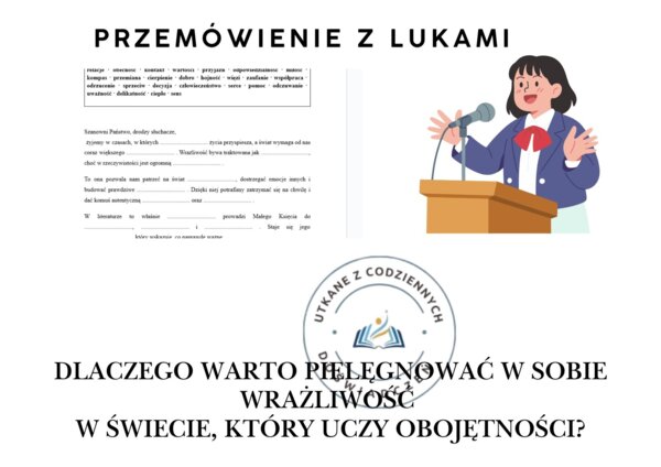 TEKST Z LUKAMI - Dlaczego warto pielęgnować w sobie wrażliwość  w świecie, który uczy obojętności?