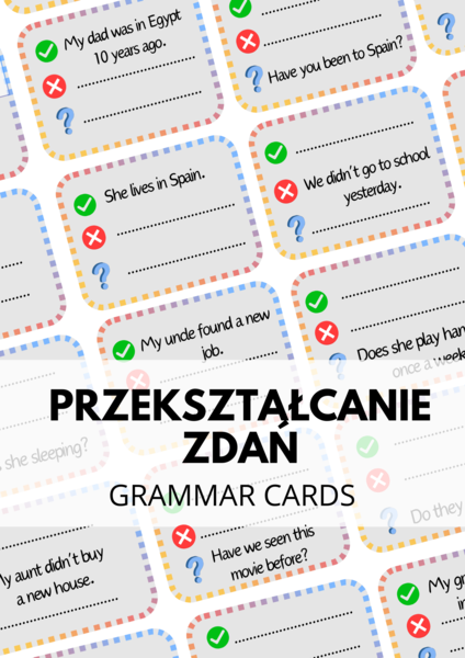 Przekształcanie zdań - 120 Grammar Cards - gramatyka - zdania twierdzące - przeczenia - pytania - mix czasów - powtórka - karty