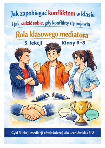 JAK ZAPOBIEGAĆ KONFLIKTOM W KLASIE I JAK RADZIĆ SOBIE, GDY KONFLIKTY SIĘ POJAWIAJĄ