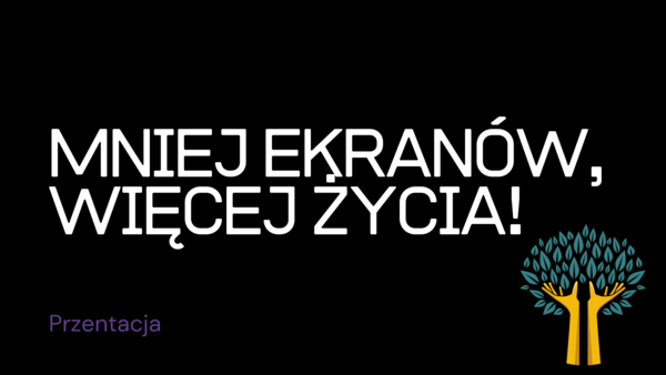 Prezentacja na godzinę wychowawczą MNIEJ EKRANÓW, WIĘCEJ ŻYCIA! + gazetka szkolna GRATIS