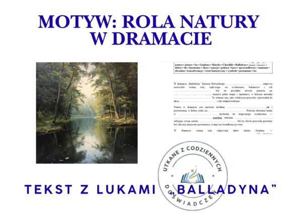 TEKST Z LUKAMI — „Balladyna”. Motyw: rola natury w dramacie