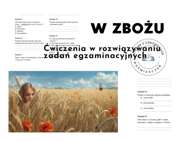 Ćwiczenia w rozwiązywaniu zadań egzaminacyjnych – na podstawie wiersza „W zbożu”