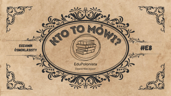 Kto to mówi? - zagadka z hasłem na podstawie lektur obowiązkowych z klasy 7-8.