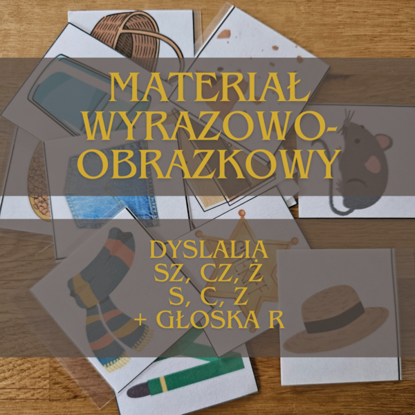 Materiał wyrazowo-obrazkowy | DYSLALIA | SEPLENIENIE | sz, cz, ż, s, c, z + głoska R | LOGOPEDIA