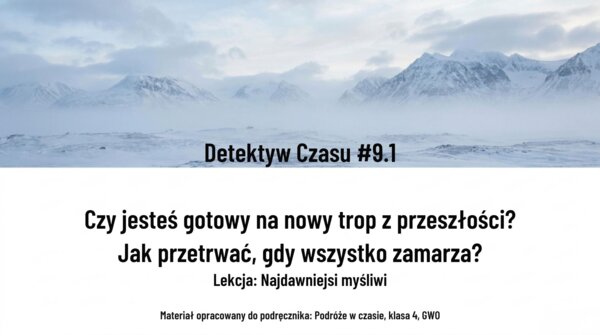 Historia 4 - Najdawniejsi myśliwi- rozdział 9.1 -  GWO 26/27