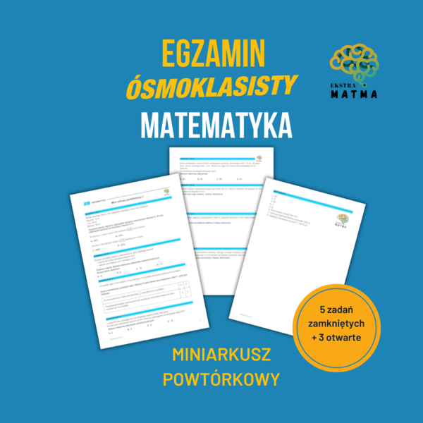 Mini arkusz egzaminu ósmoklasisty. Matematyka. Klasa 8. Powtórka. Zestaw zadań zgodny z CKE.