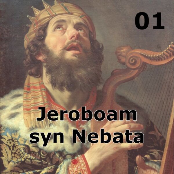 Historie biblijne: 01 - Jeroboam, syn Nebata