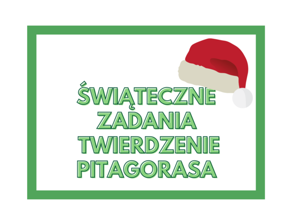Świąteczne zadania. Twierdzenie Pitagorasa :)