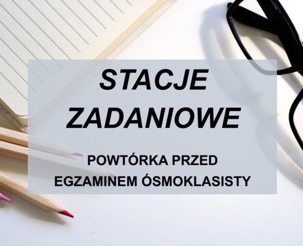 POWTÓRKOWE STACJE ZADANIOWE Egzamin ósmoklasisty z języka polskiego