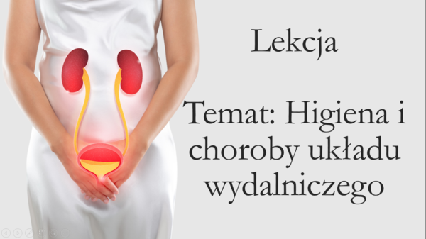 Klasa 7 - Higiena i choroby układu wydalniczego - prezentacja