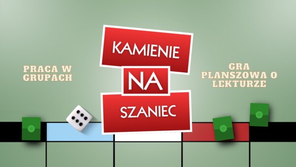 Projekt gry planszowej o lekturze - ,,Kamienie na szaniec”