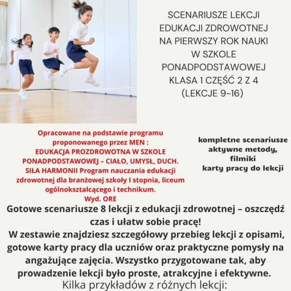 Scenariusze edukacja zdrowotna pierwszy rok nauki w szkole ponadpodstawowej klasa 1 część 2 z 4 (lekcje 9-16) na podstawie programu nauczania proponowanego przez MEN: HOLISTYCZNA EDUKACJA PROZDROWOTNA W SZKOLE PONADPODSTAWOWEJ – CIAŁO, UMYSŁ, DUCH. SIŁA 