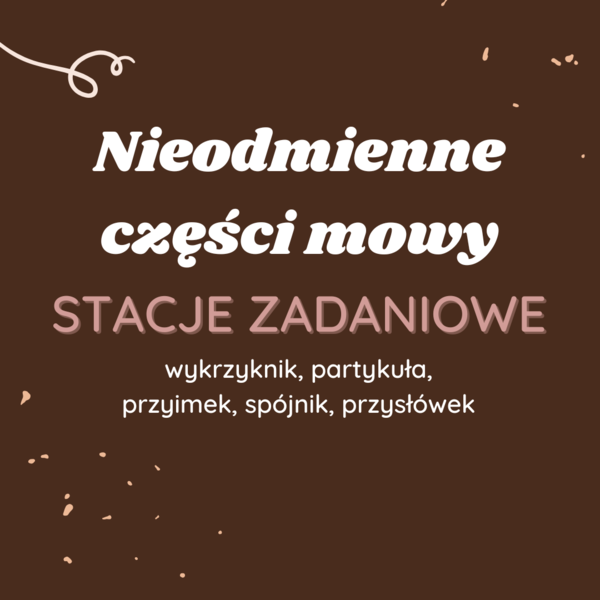 Stacje zadaniowe: Nieodmienne części mowy