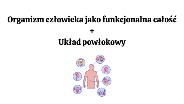Organizm człowieka jako funkcjonalna całość + skóra KLASA 3 ROZSZERZENIE BIOLOGIA