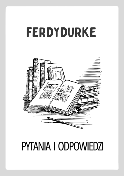 Ferdydurke – Pytania i Odpowiedzi | Karty do lektury