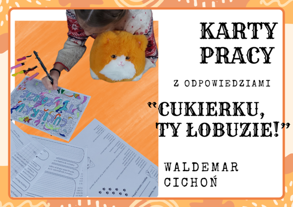 Karty Pracy z odpowiedziami do lektury „Cukierku, ty łobuzie!” Waldemara Cichonia
