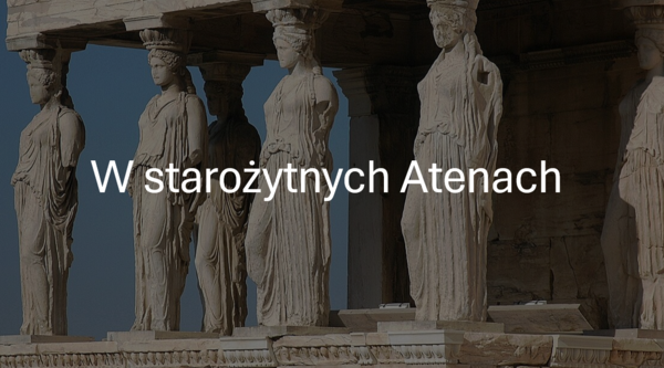 KLASA 4 (NOWA PODSTAWA) W starożytnych Atenach