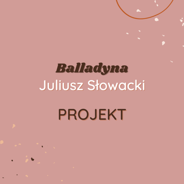 Projekt: Galeria postaci znad jeziora Gopło - Balladyna