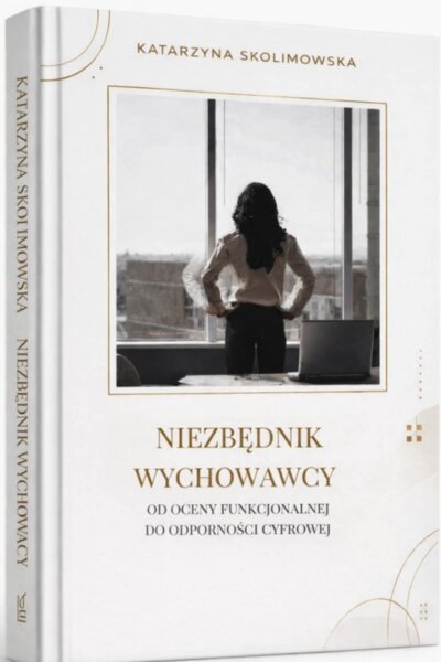NIEZBĘDNIK WYCHOWAWCY – Od Szkolnej Oceny Funkcjonalnej do odporności cyfrowej