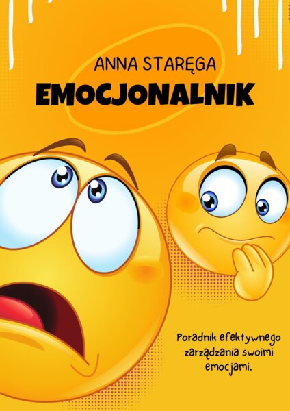 Emocjonalnik. Poradnik efektywnego zarządzania swoimi emocjami.