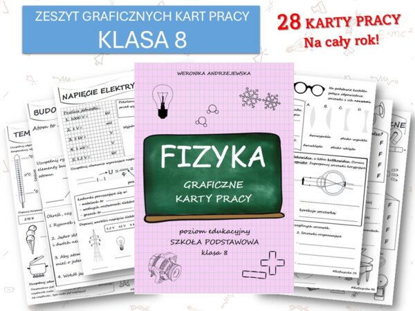 Fizyka klasa 8. ZESZYT 28 GRAFICZNYCH KART PRACY. Cały rok szkolny! Okazyjna CENA!