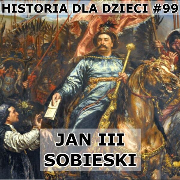Odc. 99 - Jan III Sobieski