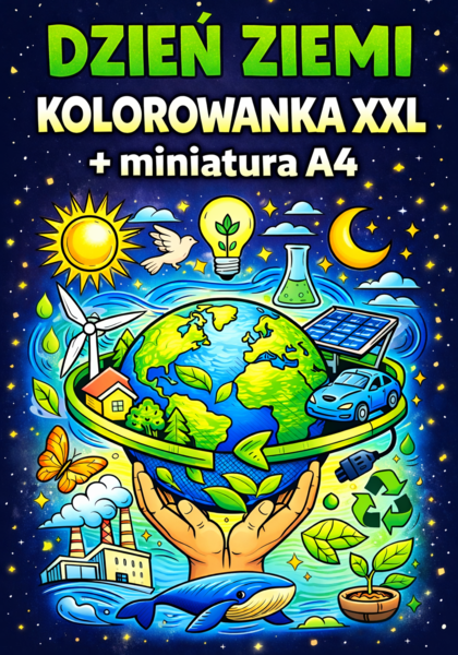 DZIEŃ ZIEMI - pakiet: kolorowanka XXL (4xA4) + miniatura A4; plakat, karta pracy, dekoracja, gazetka, lekcja wychowawcza