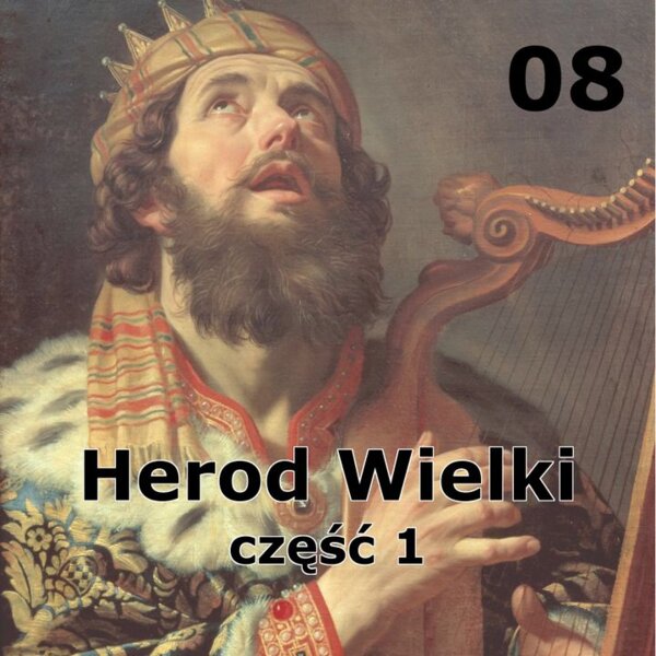 Historie biblijne: 08 - Herod Wielki część 1