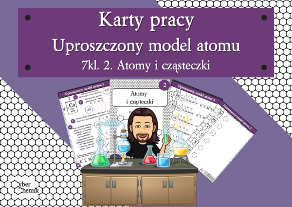 Karty pracy- Klasa 7. Chemia – Uproszczony model atomu​
