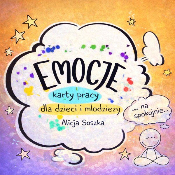 Emocje jako zasób – jak wspierać siebie i uczniów w codziennej edukacji