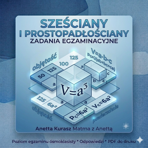 Zadania egzaminacyjne - sześciany i prostopadłościany