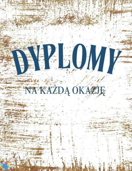 DYPLOMY NA KAŻDĄ OKAZJĘ!