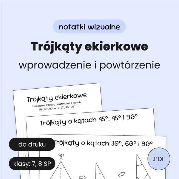 Trójkąty ekierkowe. Karty pracy. Notatki wizualne. Szkoła podstawowa. Klasa 7. Klasa 8