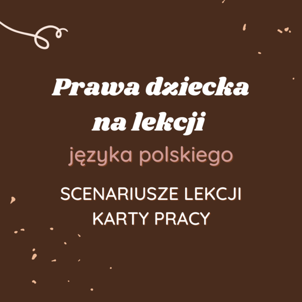 Scenariusze lekcji i karty pracy: Prawa dziecka