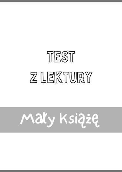 Test z lektury „Mały Książę” | de Saint-Exupery | Szkoła podstawowa | 15 pytań ABCD + Klucz + Skala ocen