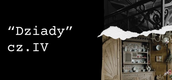 Dziady cz. IV - prezentacja najważniejszych wiadomości o lekturze