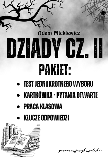 Dziady cz. II - test (pyt.zamknięte), kartkówka (pyt. otwarte), praca klasowa + krzyżówka
