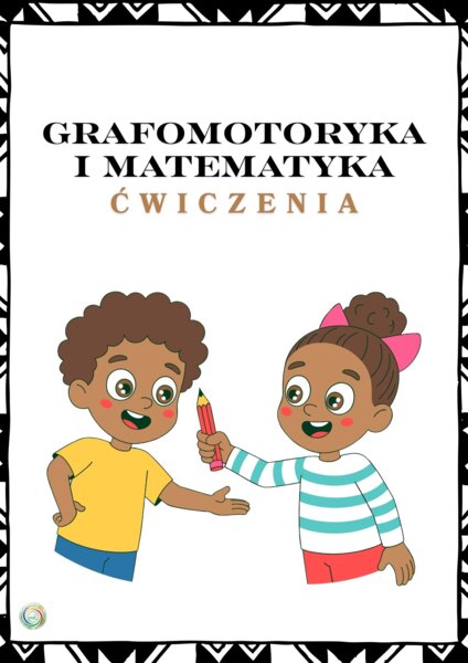 GRAFOMOTORYKA I MATEMATYKA – ĆWICZENIA