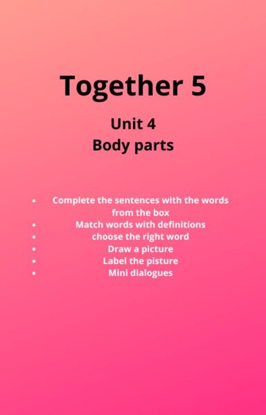 Together 5, Unit 4, body parts (częśći ciała)