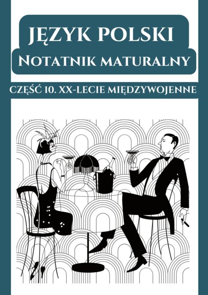 📒 Notatnik maturalny – Dwudziestolecie międzywojenne (wprowadzenie, Przedwiośnie, Ferdydurke)