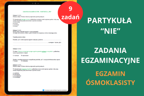 Partykuła "nie" zadania egzaminacyjne - karty pracy – 9 zadań egzaminacyjnych | Ćwiczenia z partykuły "nie" | Egzamin ósmoklasisty | Karty pracy język polski, powtórki, powtórzenie, egzamin ósmoklasisty z języka polskiego, materiały przed egzaminem