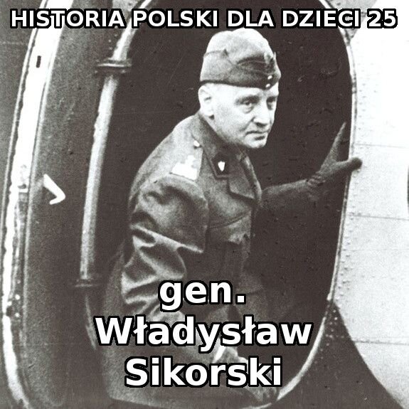 Odc. 25 - gen. Władysław Sikorski