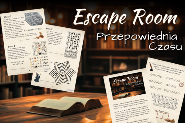 ESCAPE ROOM - Przepowiednia Czasu - klasy 2, 3, łamigłówki, szyfry, koniec roku, początek roku, luźne lekcje